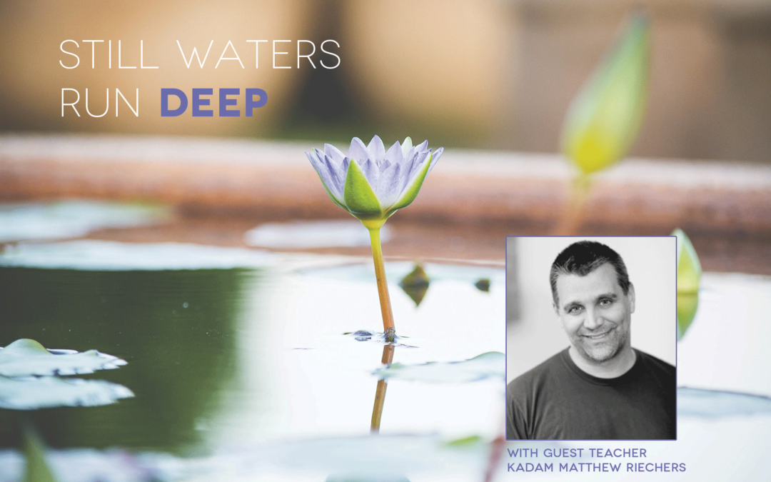 9am-5pm Still Waters Run Deep: A Silent Retreat on the Nature of the Mind