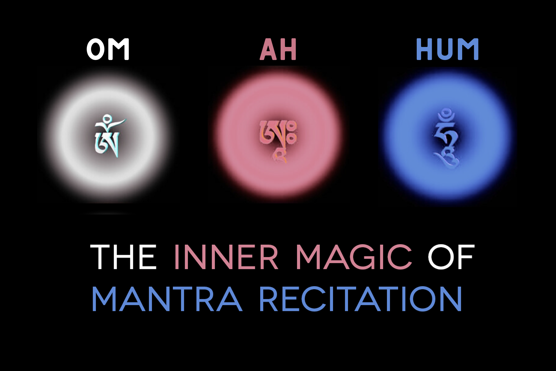 OM AH HUM The Inner Magic of Mantra Recitation